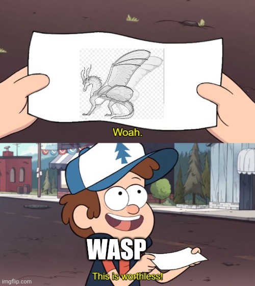 This is Worthless | WASP | image tagged in this is worthless | made w/ Imgflip meme maker
