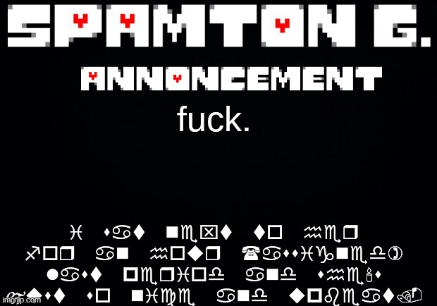read description | i sat next to her for an hour (assigned) last period and she's just so nice and upbeat. fuck. | image tagged in spamton announcement temp | made w/ Imgflip meme maker