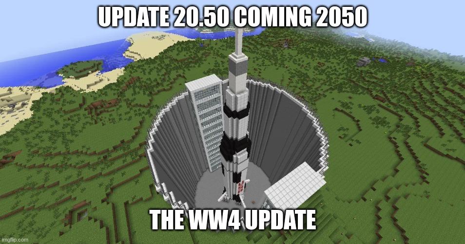Who's ready for the WW3 Update IRL | UPDATE 20.50 COMING 2050; THE WW4 UPDATE | image tagged in minecraft,minecraft memes | made w/ Imgflip meme maker