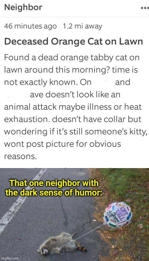That one neighbor with the dark sense of humor: | made w/ Imgflip meme maker