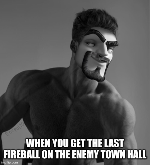 Gizard | WHEN YOU GET THE LAST FIREBALL ON THE ENEMY TOWN HALL | image tagged in gigachad,wizard,clash of clans,gaming,memes,fireball | made w/ Imgflip meme maker