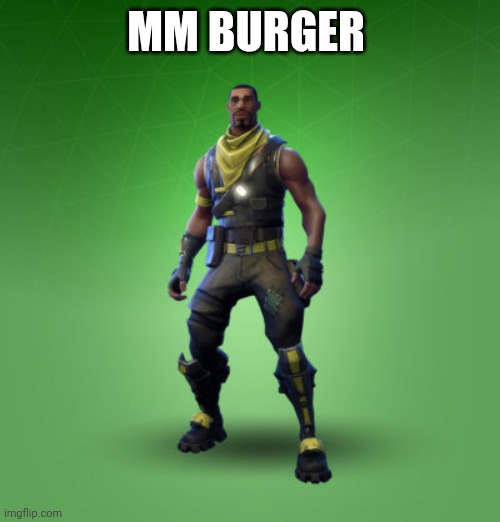 fortnite burger | MM BURGER | image tagged in fortnite burger | made w/ Imgflip meme maker