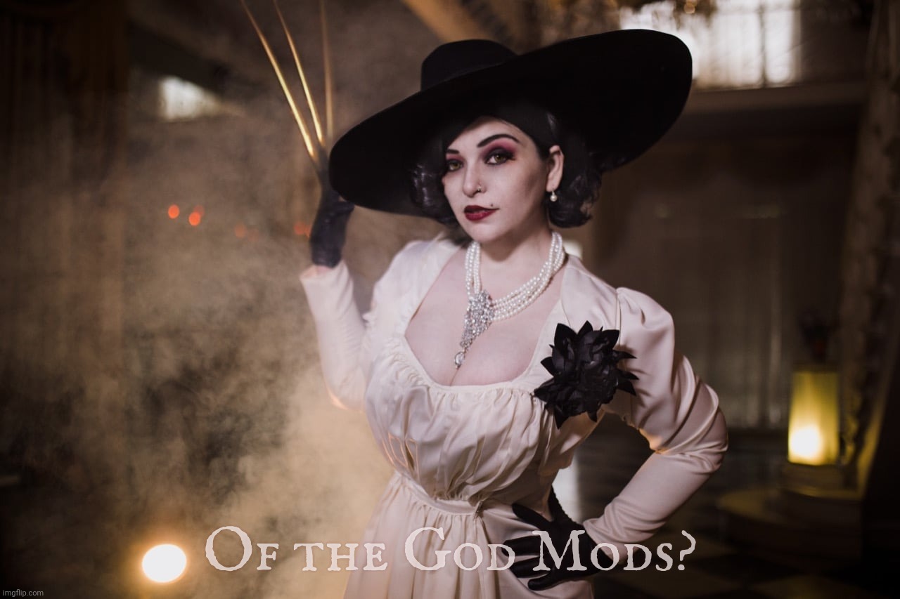 Lady Dimitrescu | Of the God Mods? | image tagged in lady dimitrescu | made w/ Imgflip meme maker