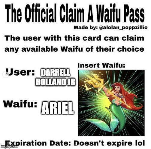 my waifu pass | DARRELL HOLLAND JR; ARIEL | image tagged in official claim a waifu pass,waifu,ariel,the little mermaid,disney,badass | made w/ Imgflip meme maker