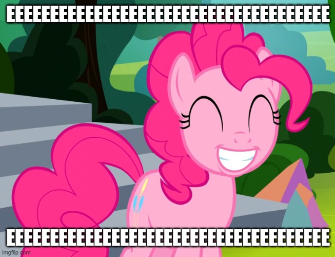 Cute Pinkie Pie (MLP) | EEEEEEEEEEEEEEEEEEEEEEEEEEEEEEEEEEEEE; EEEEEEEEEEEEEEEEEEEEEEEEEEEEEEEEEEEEE | image tagged in cute pinkie pie mlp | made w/ Imgflip meme maker
