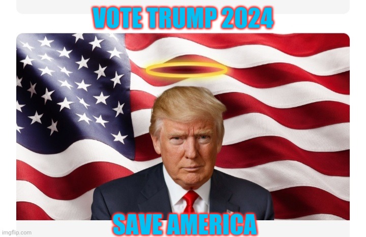 VOTE TRUMP 2024 SAVE AMERICA | made w/ Imgflip meme maker