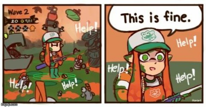 Inkling this is fine | image tagged in inkling this is fine | made w/ Imgflip meme maker