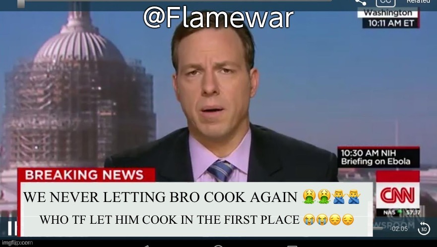We never letting bro cook again | @Flamewar | image tagged in we never letting bro cook again | made w/ Imgflip meme maker