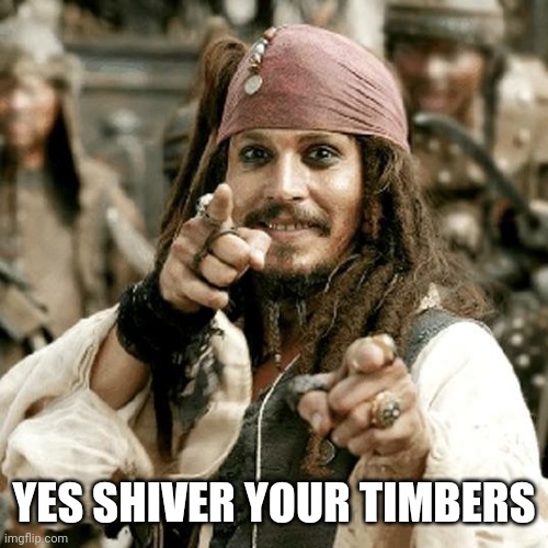 POINT JACK | YES SHIVER YOUR TIMBERS | image tagged in point jack,minors | made w/ Imgflip meme maker