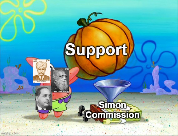 Though Simon Commission of 1928 got boycotted, it received full support from Ambedkar, Periyar and Chhoturam | Support; Simon Commission | image tagged in spongebob force feeding,simon commission,indian history,simon go back | made w/ Imgflip meme maker
