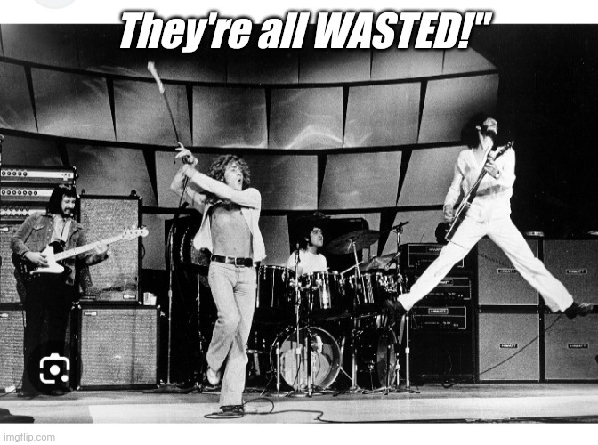 They're all WASTED!" | made w/ Imgflip meme maker