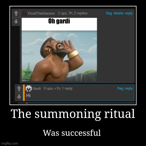 The summoning ritual | Was successful | image tagged in funny,demotivationals | made w/ Imgflip demotivational maker