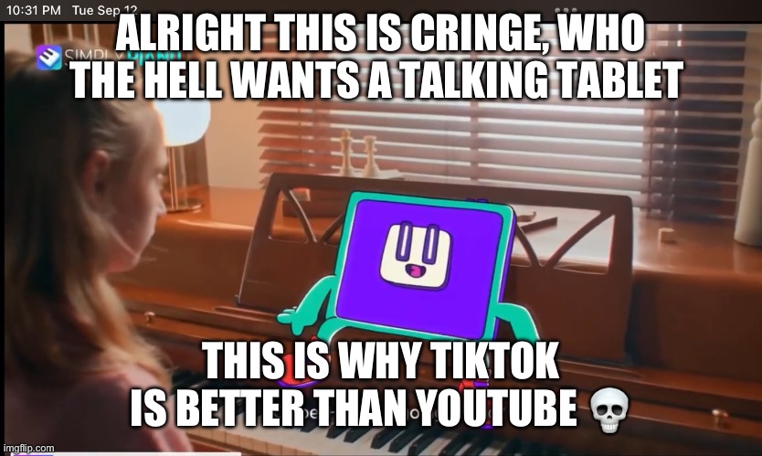 [Remastered] Proof that 2023 YouTube sucks | ALRIGHT THIS IS CRINGE, WHO THE HELL WANTS A TALKING TABLET; THIS IS WHY TIKTOK IS BETTER THAN YOUTUBE 💀 | image tagged in youtube | made w/ Imgflip meme maker