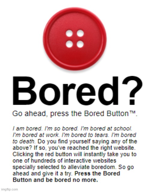 im bored so i will press the boring button! | made w/ Imgflip meme maker