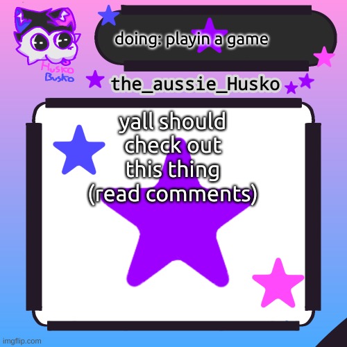 there's this game... | doing: playin a game; yall should check out this thing (read comments) | image tagged in husko announcement template,cool | made w/ Imgflip meme maker