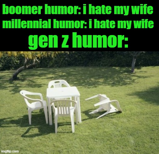 We Will Rebuild Meme | boomer humor: i hate my wife; millennial humor: i hate my wife; gen z humor: | image tagged in memes,we will rebuild | made w/ Imgflip meme maker