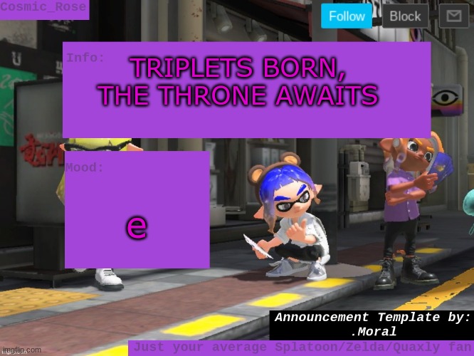 pls finish the lyrics | TRIPLETS BORN, THE THRONE AWAITS; e | image tagged in cosmic has an announcement | made w/ Imgflip meme maker