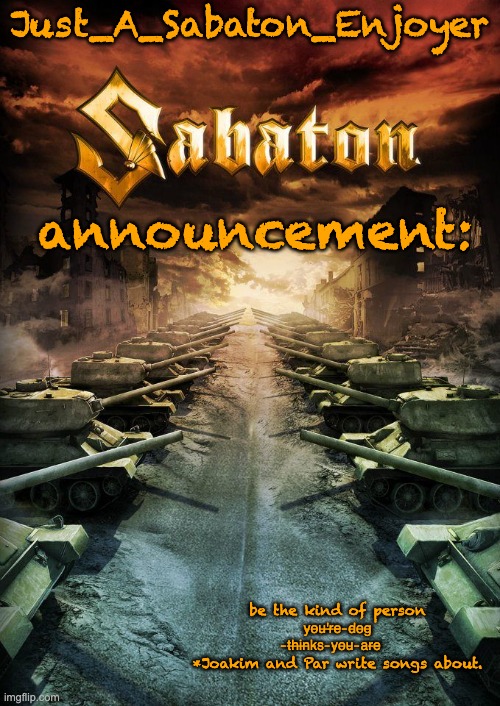 Just_A_Sabaton_Enjoyer announcement template Blank Meme Template