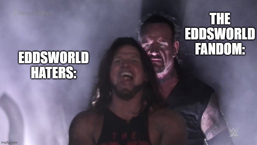 AJ Styles & Undertaker | THE EDDSWORLD FANDOM:; EDDSWORLD HATERS: | image tagged in aj styles undertaker | made w/ Imgflip meme maker