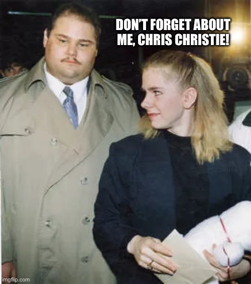 DON’T FORGET ABOUT ME, CHRIS CHRISTIE! | made w/ Imgflip meme maker