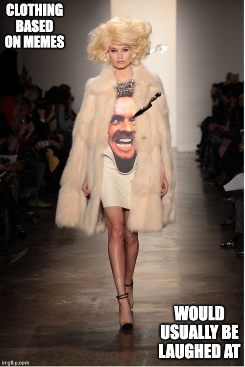 Runway Fashion Meme Dress | CLOTHING BASED ON MEMES; WOULD USUALLY BE LAUGHED AT | image tagged in runway fashion,memes | made w/ Imgflip meme maker
