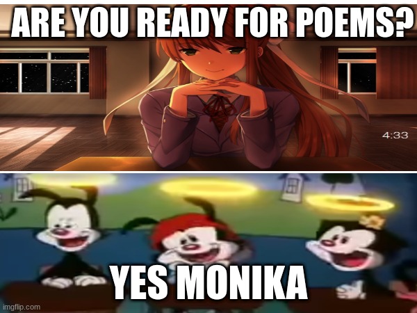 Poems | ARE YOU READY FOR POEMS? YES MONIKA | image tagged in funny memes | made w/ Imgflip meme maker