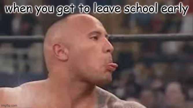 when you get to leave school early | made w/ Imgflip meme maker