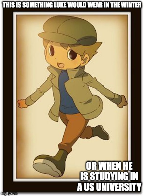 Luke Triton Dressing Like Professor Layton | THIS IS SOMETHING LUKE WOULD WEAR IN THE WINTER; OR WHEN HE IS STUDYING AT A US UNIVERSITY | image tagged in luke triton,professor layton,memes | made w/ Imgflip meme maker