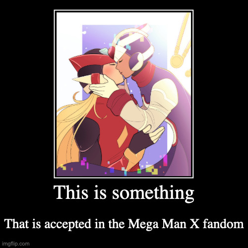 Future Zero Kissing Cyber Elf X | This is something | That is accepted in the Mega Man X fandom | image tagged in demotivationals,megaman zero,zero,megaman,cyber elf x | made w/ Imgflip demotivational maker