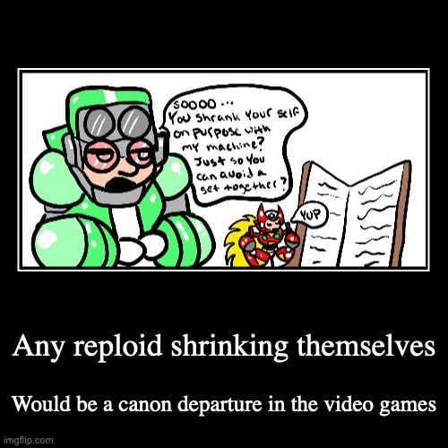 Mini Zero | Any reploid shrinking themselves | Would be a canon departure in the video games | image tagged in demotivationals,megaman,megaman x,zero | made w/ Imgflip demotivational maker
