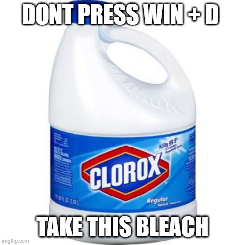 bleach.mp4 | DONT PRESS WIN + D; TAKE THIS BLEACH | image tagged in bleach | made w/ Imgflip meme maker