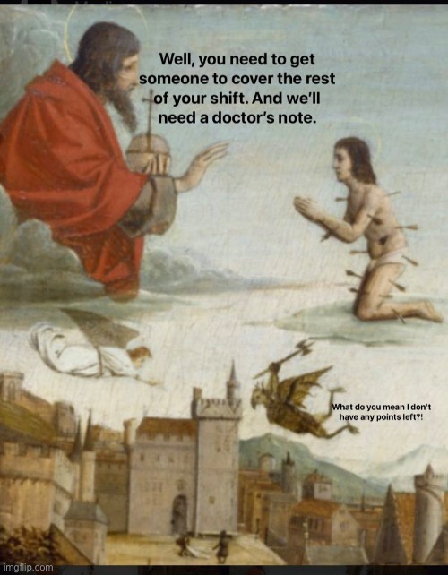 The Unpaid Time Off of St Sebastian | image tagged in medieval memes,medieval,st sebastian,time off,sick leave | made w/ Imgflip meme maker