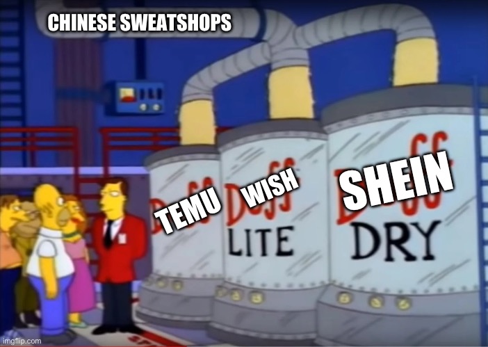 CHINESE SWEATSHOPS; SHEIN; WISH; TEMU | image tagged in funny | made w/ Imgflip meme maker