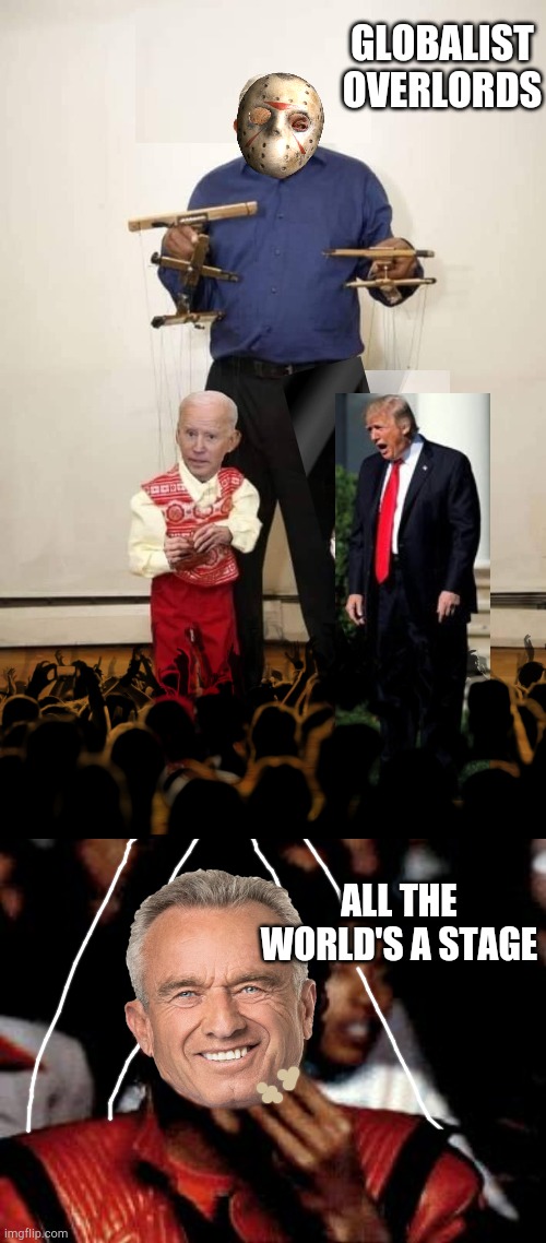 All politics is theatre, EVERYONE at the top levels is controlled this way. Wake tf up! | GLOBALIST OVERLORDS; ALL THE WORLD'S A STAGE | image tagged in soros with puppets joe biden and hillary,rfk jr,strumpf puppet,wake up,all the worlds a stage | made w/ Imgflip meme maker