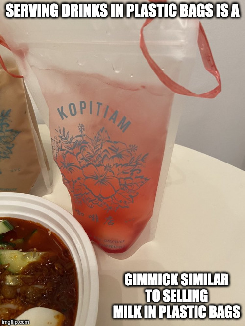 NYC Malaysian Restaurant Using Plastic Bags for Special Drinks | SERVING DRINKS IN PLASTIC BAGS IS A; GIMMICK SIMILAR TO SELLING MILK IN PLASTIC BAGS | image tagged in restaurant,memes | made w/ Imgflip meme maker