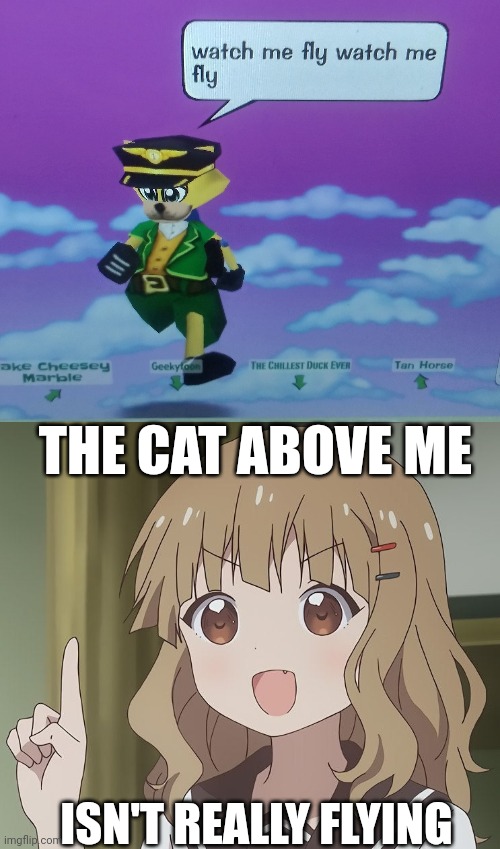 THE CAT ABOVE ME; ISN'T REALLY FLYING | image tagged in the person above me,i believe i can fly,cat,anime girl | made w/ Imgflip meme maker