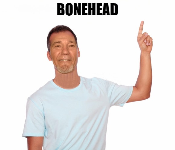 point up | BONEHEAD | image tagged in point up | made w/ Imgflip meme maker