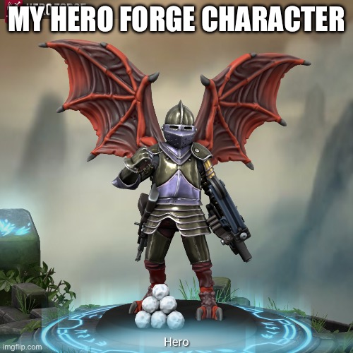 Hero forge | MY HERO FORGE CHARACTER | image tagged in hero | made w/ Imgflip meme maker