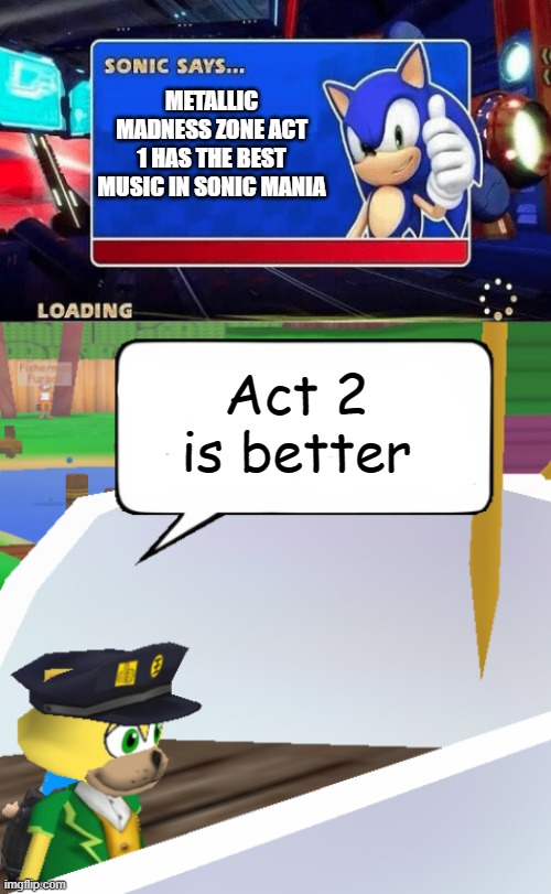 facts | METALLIC MADNESS ZONE ACT 1 HAS THE BEST MUSIC IN SONIC MANIA; Act 2 is better | image tagged in sonic says,x vs y,fun fact,haha yes | made w/ Imgflip meme maker