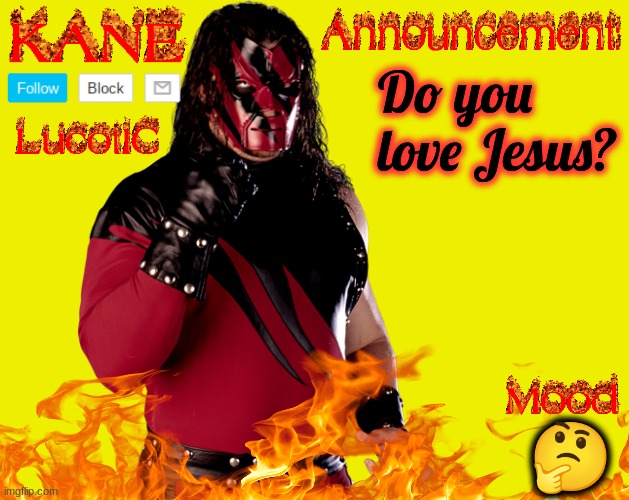 . | Do you love Jesus? 🤔 | image tagged in lucotic's kane announcement temp | made w/ Imgflip meme maker