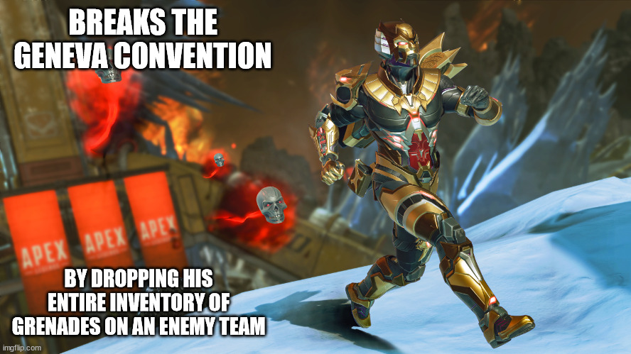 BREAKS THE GENEVA CONVENTION; BY DROPPING HIS ENTIRE INVENTORY OF GRENADES ON AN ENEMY TEAM | made w/ Imgflip meme maker