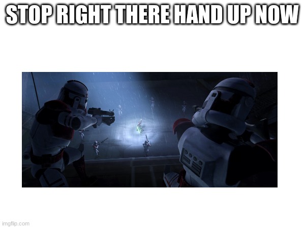 STOP RIGHT THERE HAND UP NOW | made w/ Imgflip meme maker
