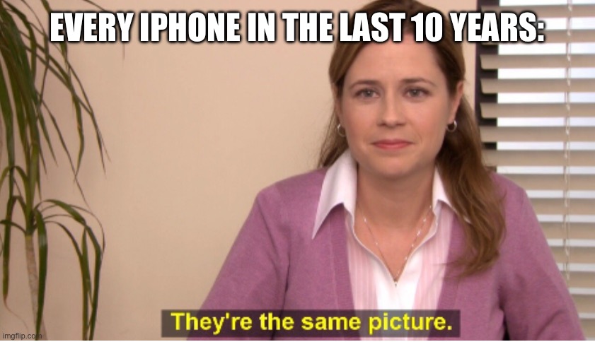 EVERY IPHONE IN THE LAST 10 YEARS: | made w/ Imgflip meme maker