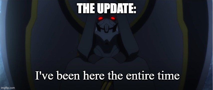 when you need to update your computer | THE UPDATE: | image tagged in i've been here the entire time | made w/ Imgflip meme maker