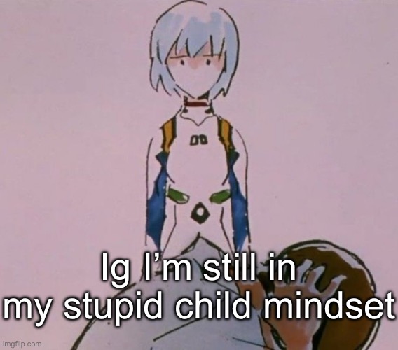 Dumb child | Ig I’m still in my stupid child mindset | image tagged in dumb child | made w/ Imgflip meme maker