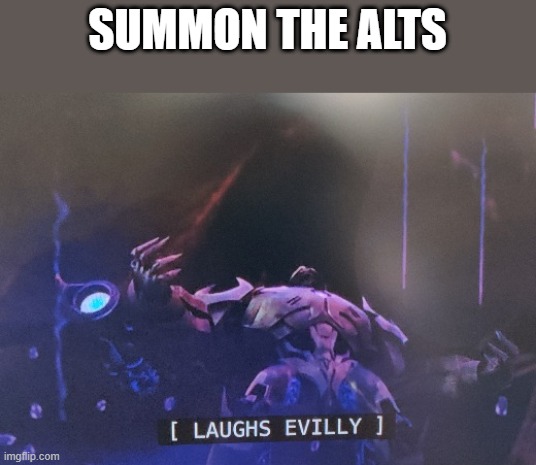 SUMMON THE ALTS | made w/ Imgflip meme maker