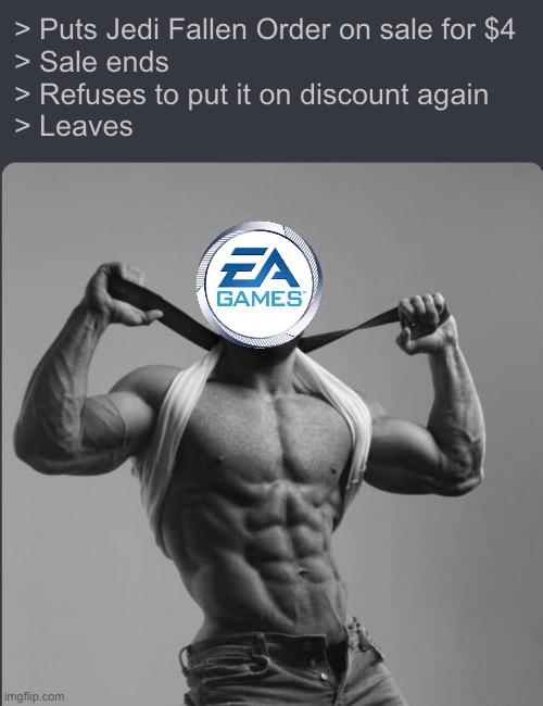 Refuses to elaborate any further | > Puts Jedi Fallen Order on sale for $4
> Sale ends
> Refuses to put it on discount again
> Leaves | image tagged in refuses to elaborate any further | made w/ Imgflip meme maker