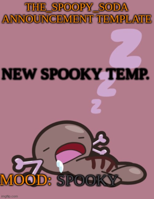 spooky | NEW SPOOKY TEMP. SPOOKY | image tagged in the_spoopy_soda announcement temp | made w/ Imgflip meme maker