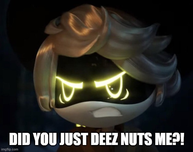 Angry N | DID YOU JUST DEEZ NUTS ME?! | image tagged in angry n | made w/ Imgflip meme maker