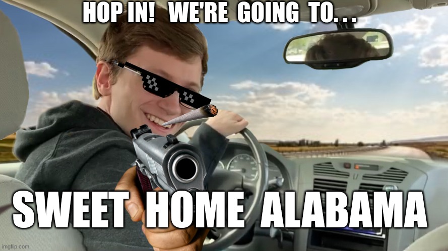SWEET HOME ALABAMA Imgflip